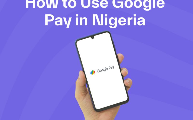 How to Use Google Pay in Nigeria