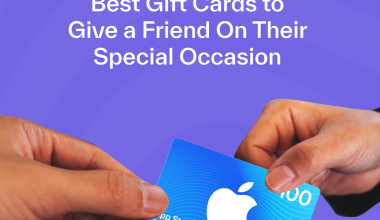 Best Gift Cards to Give a Friend On Their Special Occasion 