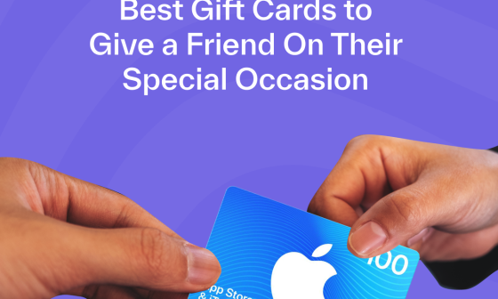 Best Gift Cards to Give a Friend On Their Special Occasion 