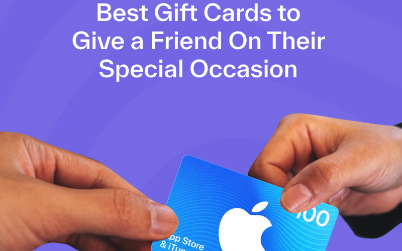 Best Gift Cards to Give a Friend On Their Special Occasion 
