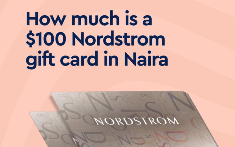 a $100 Nordstrom gift card in Naira