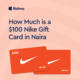 $100 Nike Gift Card in Naira
