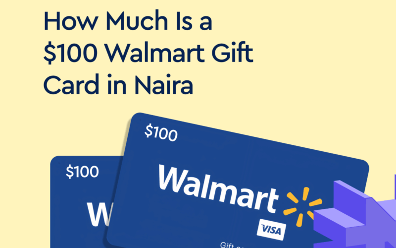 a $100 Walmart gift card in Naira