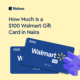 a $100 Walmart gift card in Naira