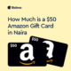 A $50 Amazon gift card in Naira